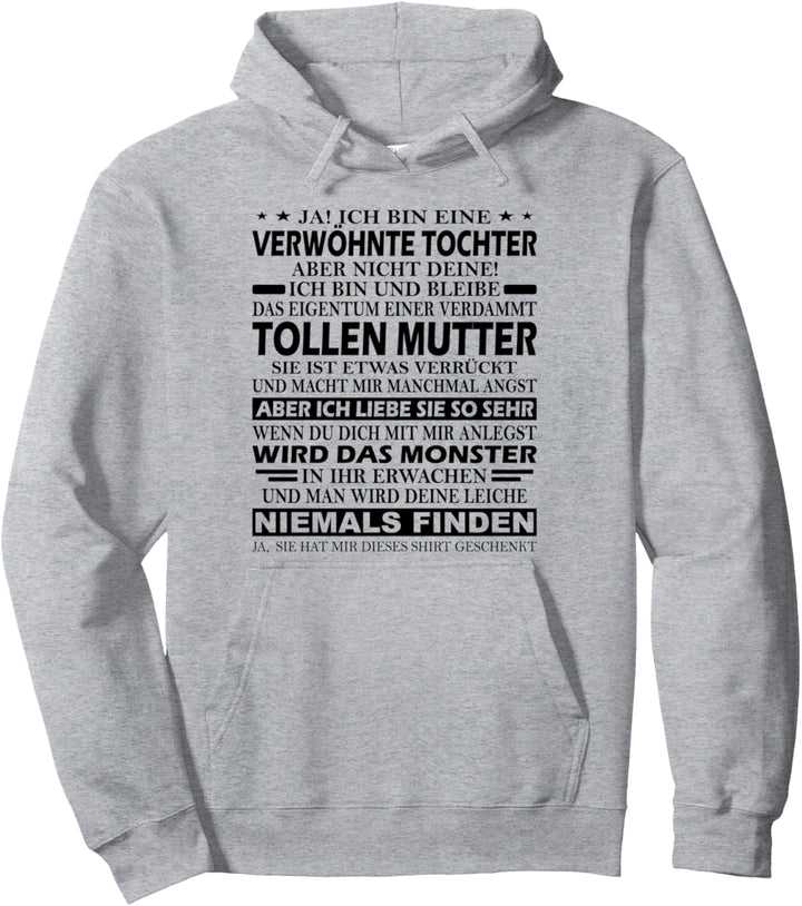 Mama und Tochter Geschenk Ja ich bin eine verwöhnte Tochter Pullover Hoodie