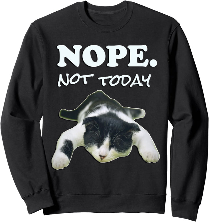 Lustiges Katzen-Grafikdesign "Nope. Not today" Sweatshirt