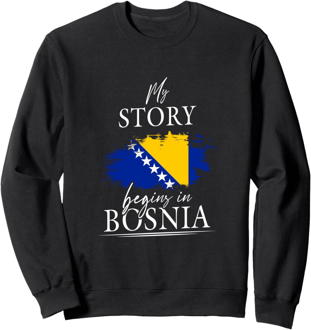 My story begins in Bosnien und Herzegowina Bosnia Sarajevo Sweatshirt