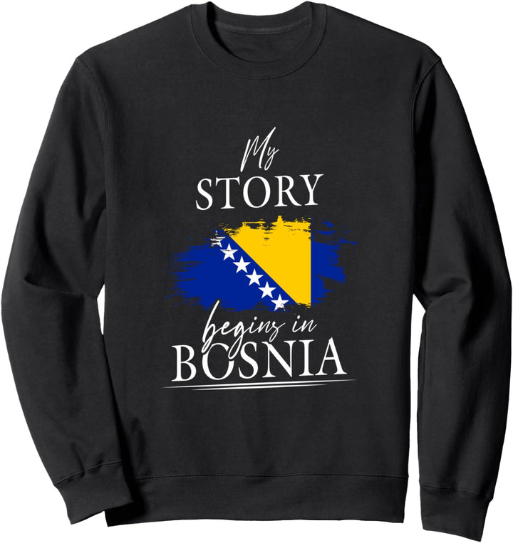 My story begins in Bosnien und Herzegowina Bosnia Sarajevo Sweatshirt