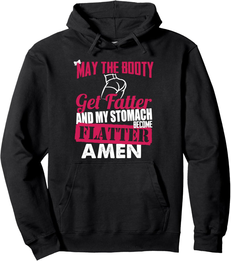 Fitness May the Booty Get Flatter & Bauch Get Flatter Amen Pullover Hoodie