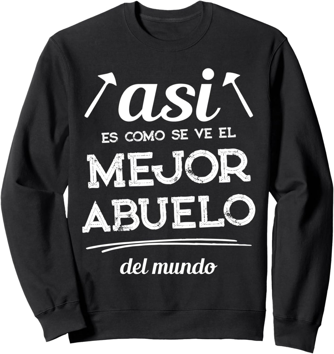 Así es como se ve el mejor abuelo del mundo Sweatshirt