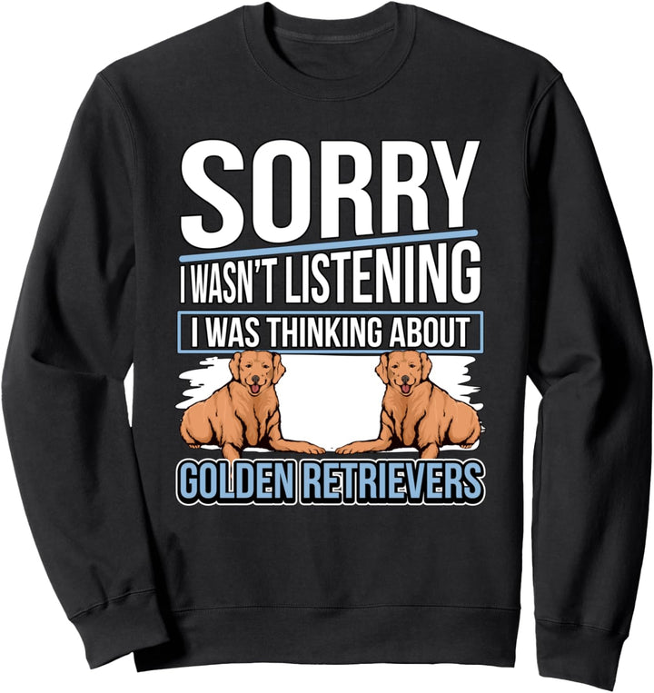 I Was Thinking About Golden Retrievers Golden Retriever Sweatshirt