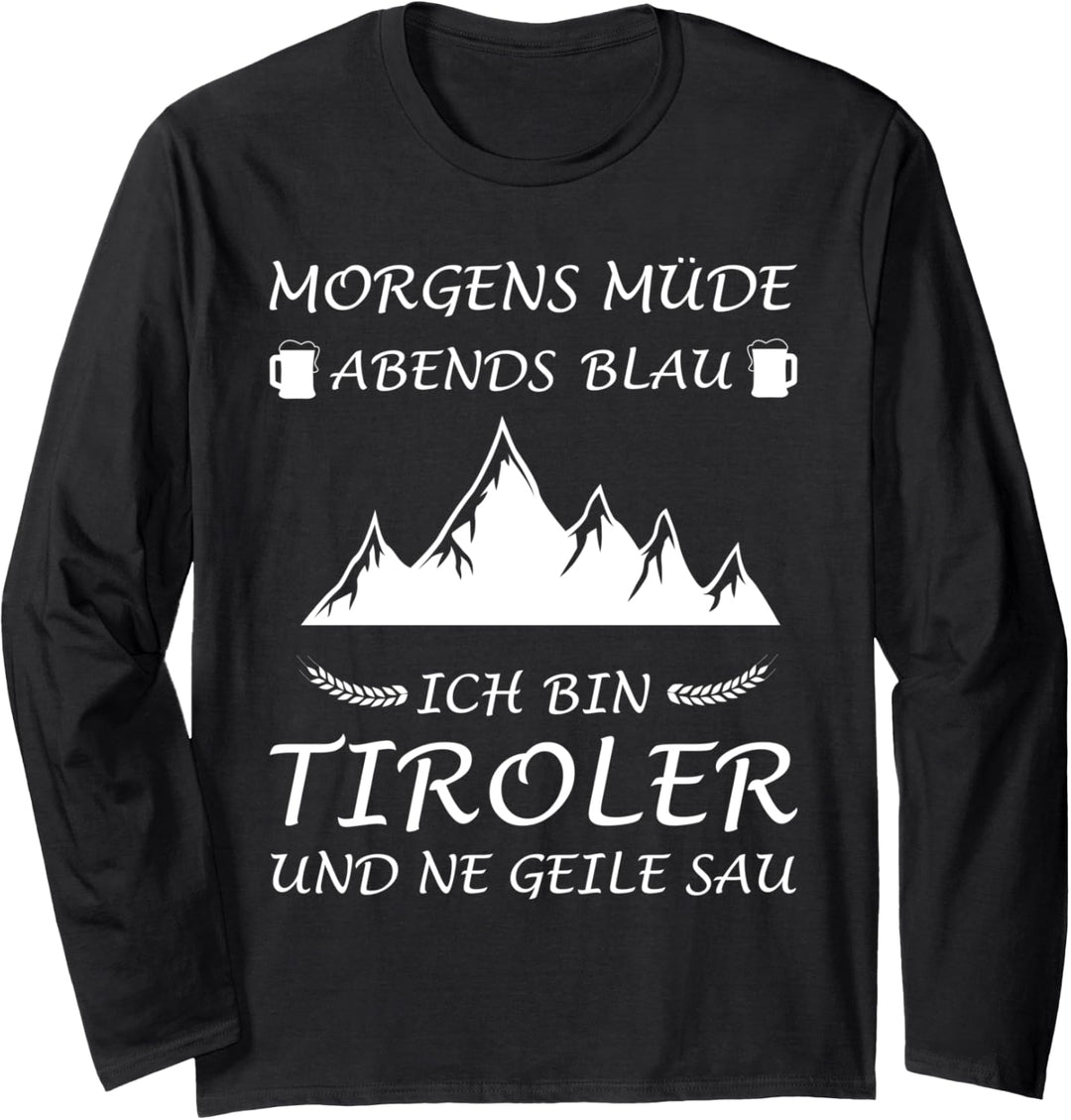 Tirolerin Tirol Morgens Müde Abends Blau Tiroler Langarmshirt