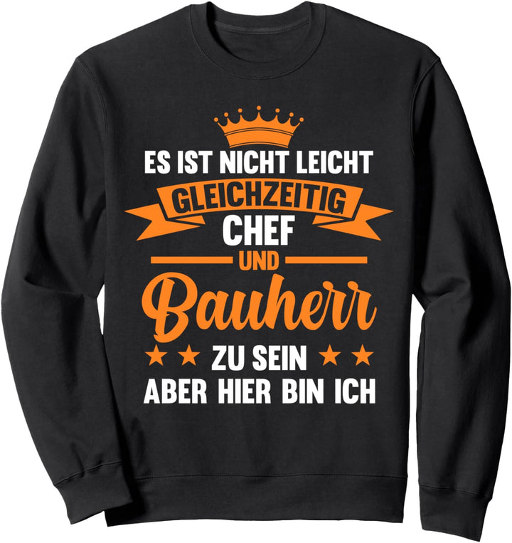 Chef Bauherren Hausbau Bauherr Sweatshirt