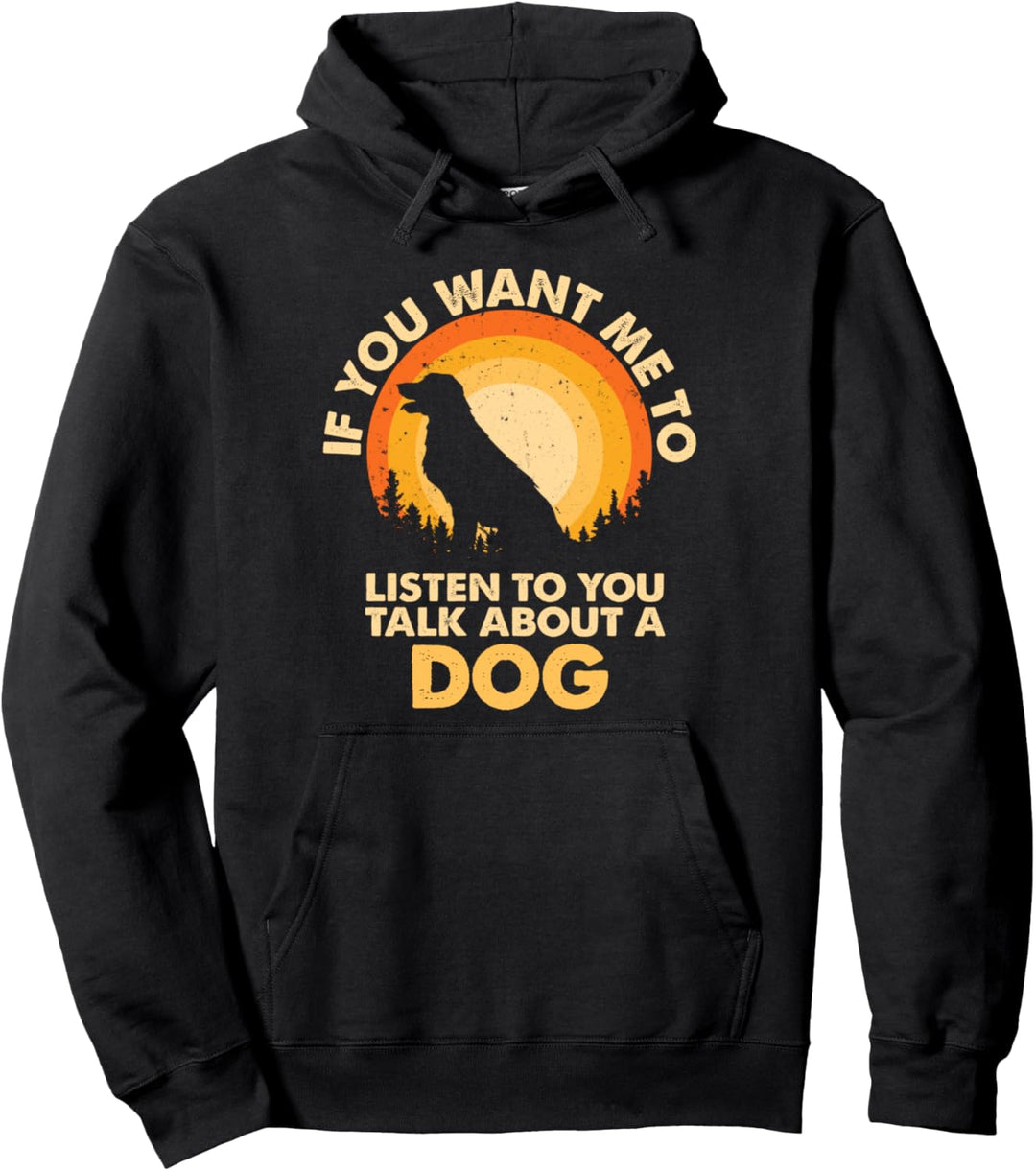 Wenn ich zuhören möchte, sprechen Sie über Animal Dog Pullover Hoodie