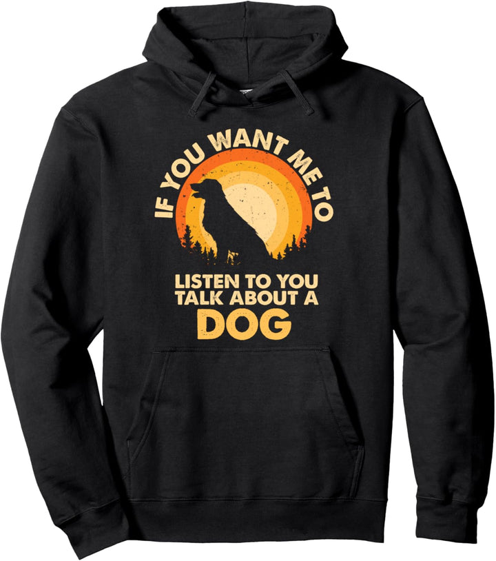 Wenn ich zuhören möchte, sprechen Sie über Animal Dog Pullover Hoodie