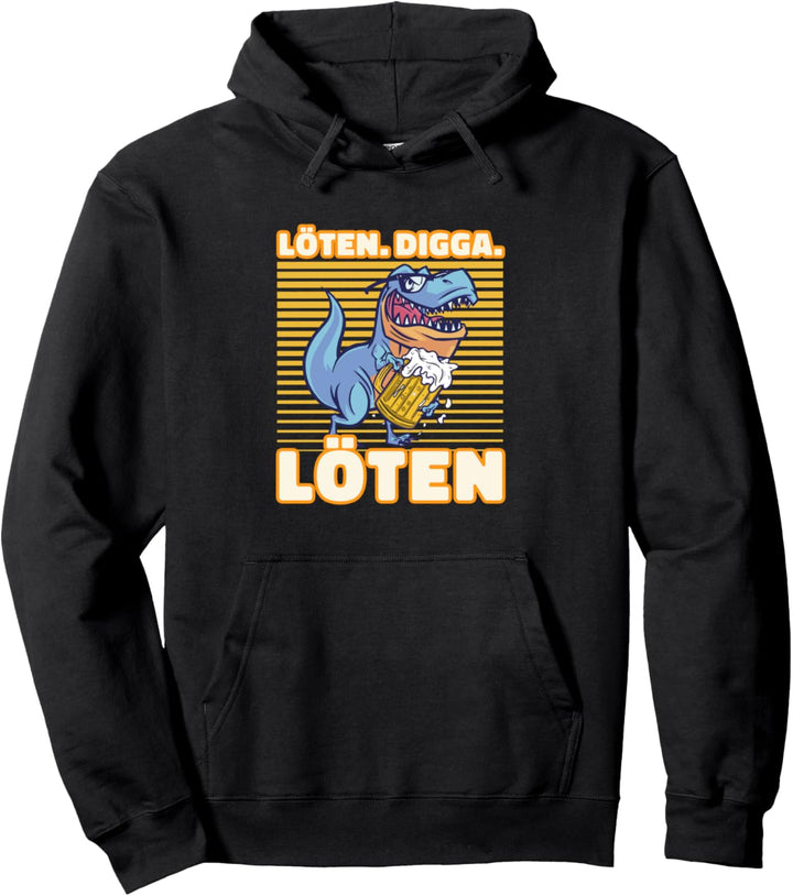 Löten Digga Löten Biertrinker Bier T-Rex - Saufen Löten Pullover Hoodie