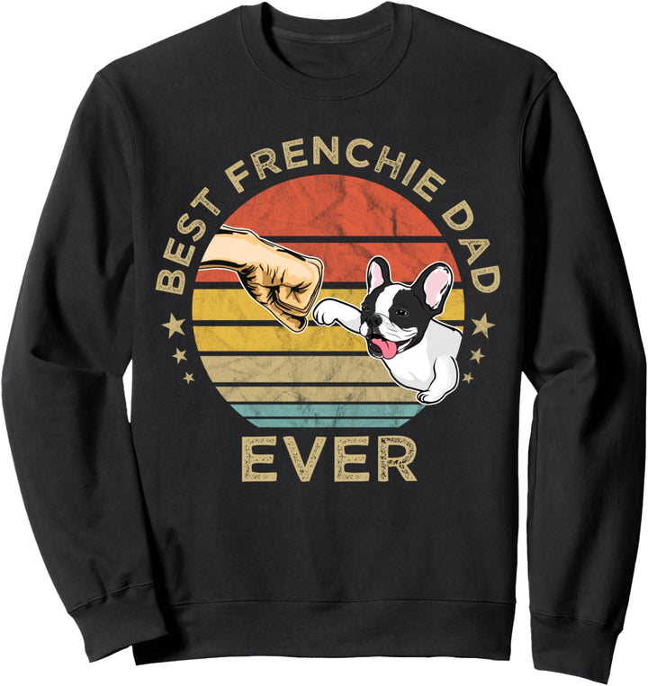 Best Frenchie Dad Ever - Französische Bulldogge Papa Vater Sweatshirt