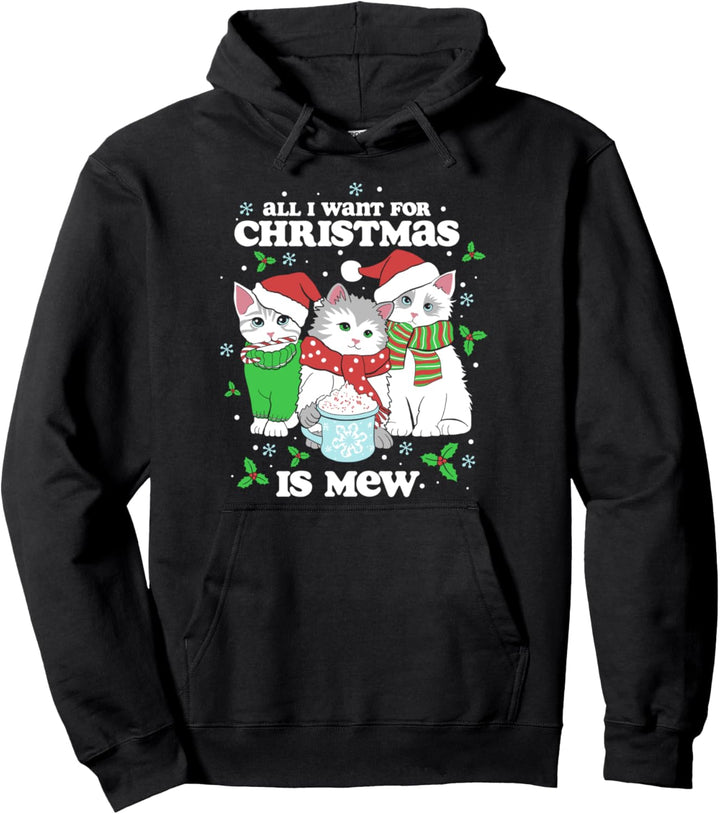 All I Want For Christmas Is Mew Holiday Kitten Group Pullover Hoodie