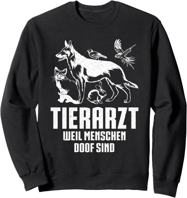 Tierarzt weil Menschen doof sind Sweatshirt