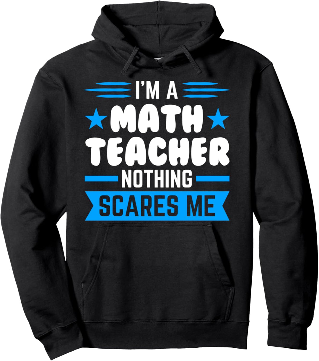 Ich bin ein Mathe-Lehrer Nichts erschrickt mich Mathe-Lehrer Pullover Hoodie