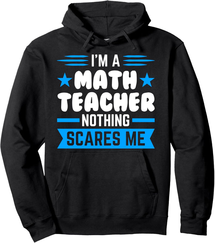 Ich bin ein Mathe-Lehrer Nichts erschrickt mich Mathe-Lehrer Pullover Hoodie