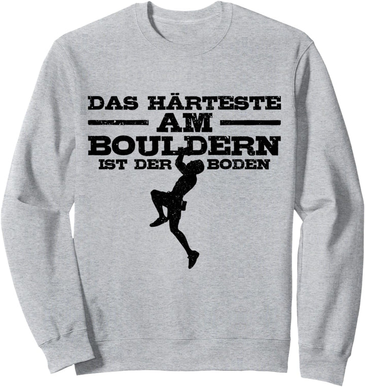 Bouldern Klettern Lustig Spruch Boulderer Kletterer Geschenk Sweatshirt