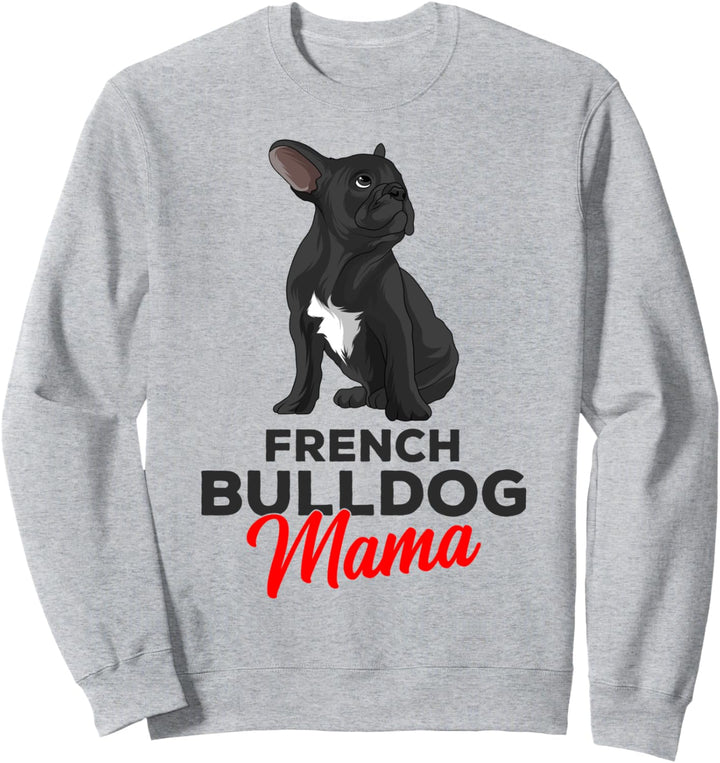 Französische Bulldogge Mama Frenchie Frauchen Sweatshirt