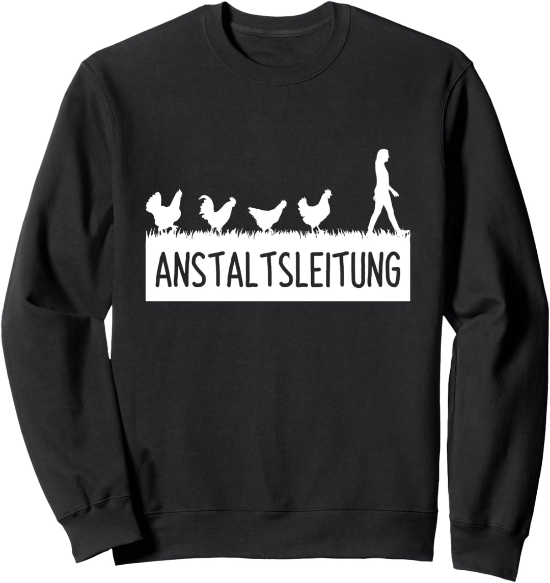 Anstaltsleitung Hühner Bauer Landwirt Hühner Spruch Sweatshirt
