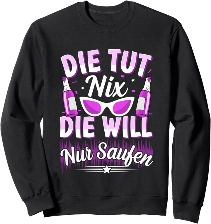 Die tut nix die will nur saufen Sweatshirt