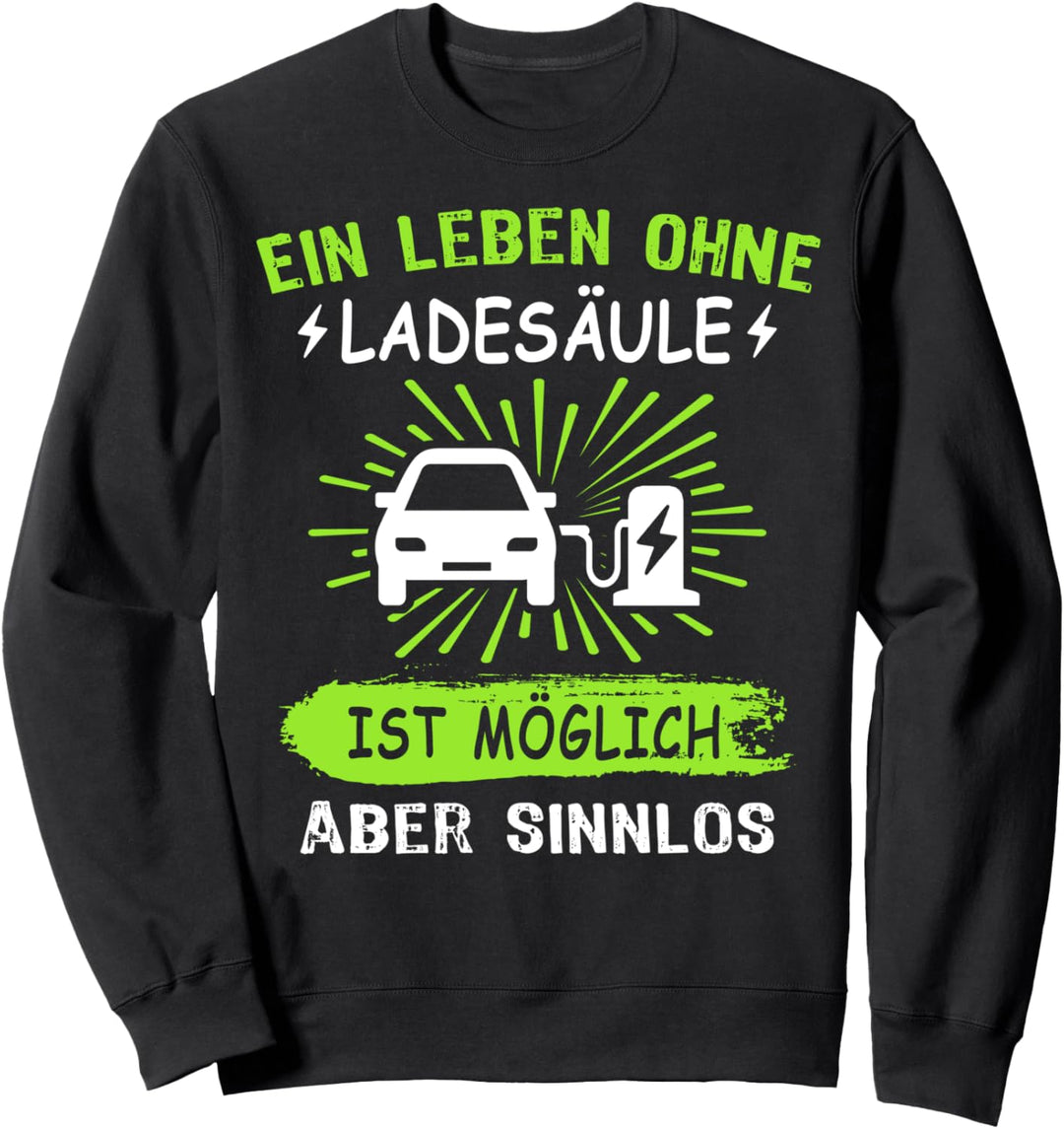 Elektroauto Spruch Eauto Ladesäule E-Auto Elektroauto Sweatshirt