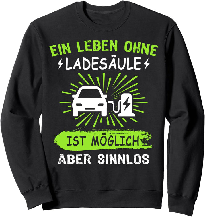 Elektroauto Spruch Eauto Ladesäule E-Auto Elektroauto Sweatshirt