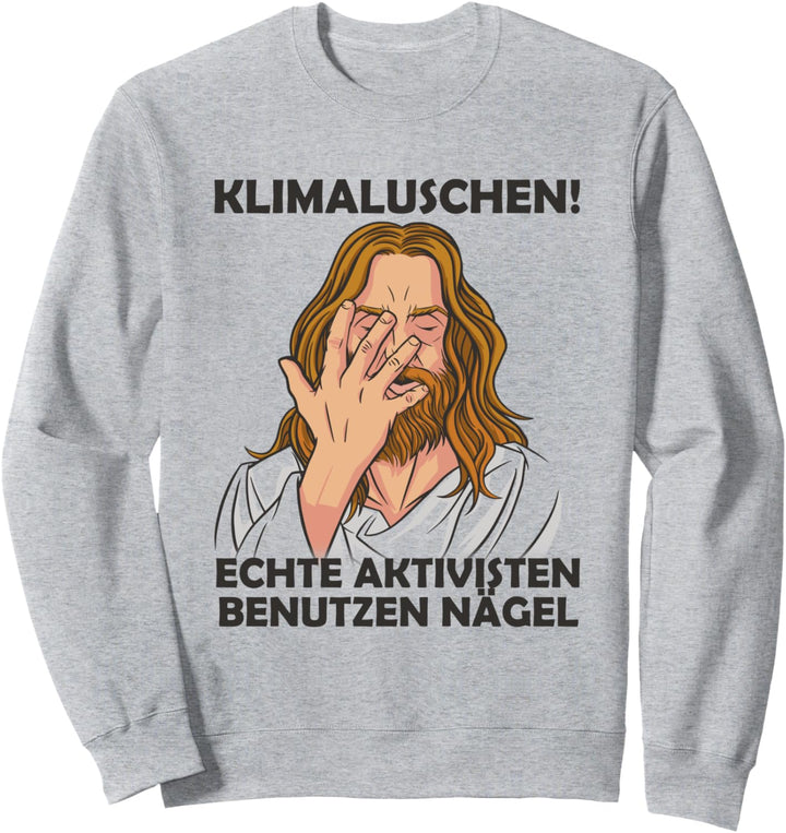 Klimaluschen Echte Aktivisten Benutzen Nägel Klimakleber Sweatshirt