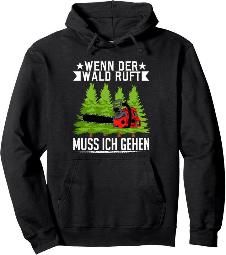 Wenn der Wald ruft muss ich gehen Waldarbeiter Förster Pullover Hoodie