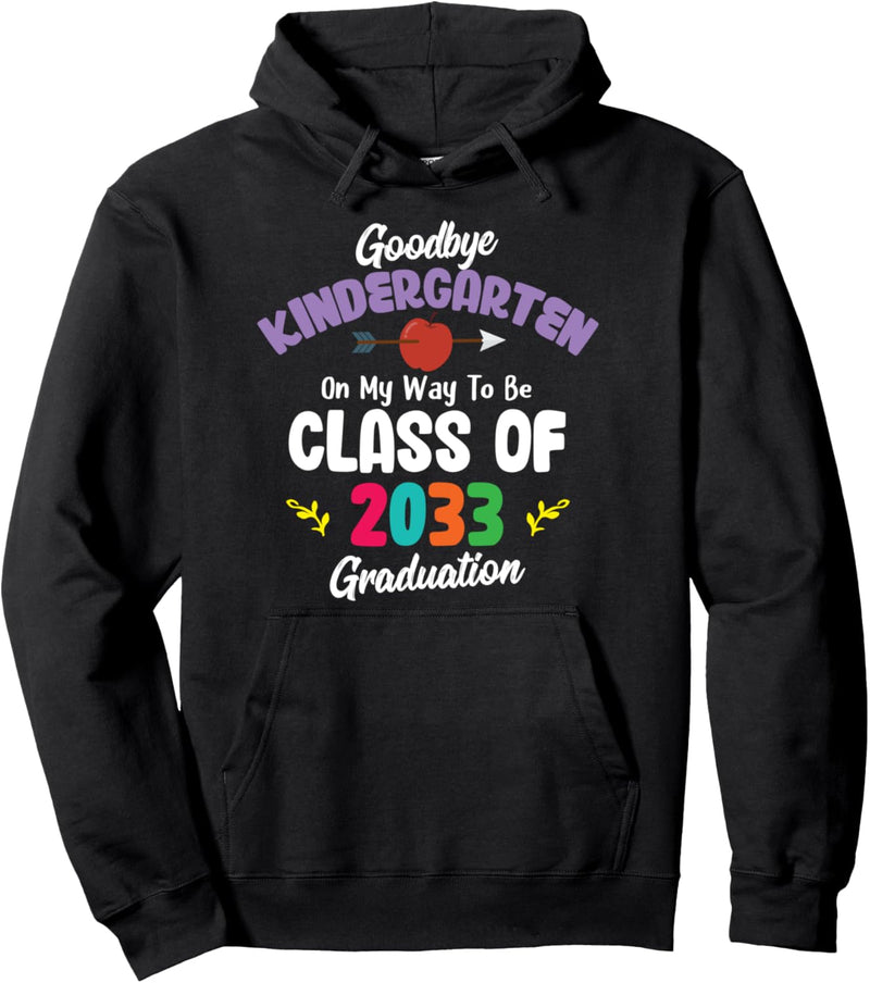 Goodbye Kindergarten Class of 2033 Teacher Student Pullover Hoodie