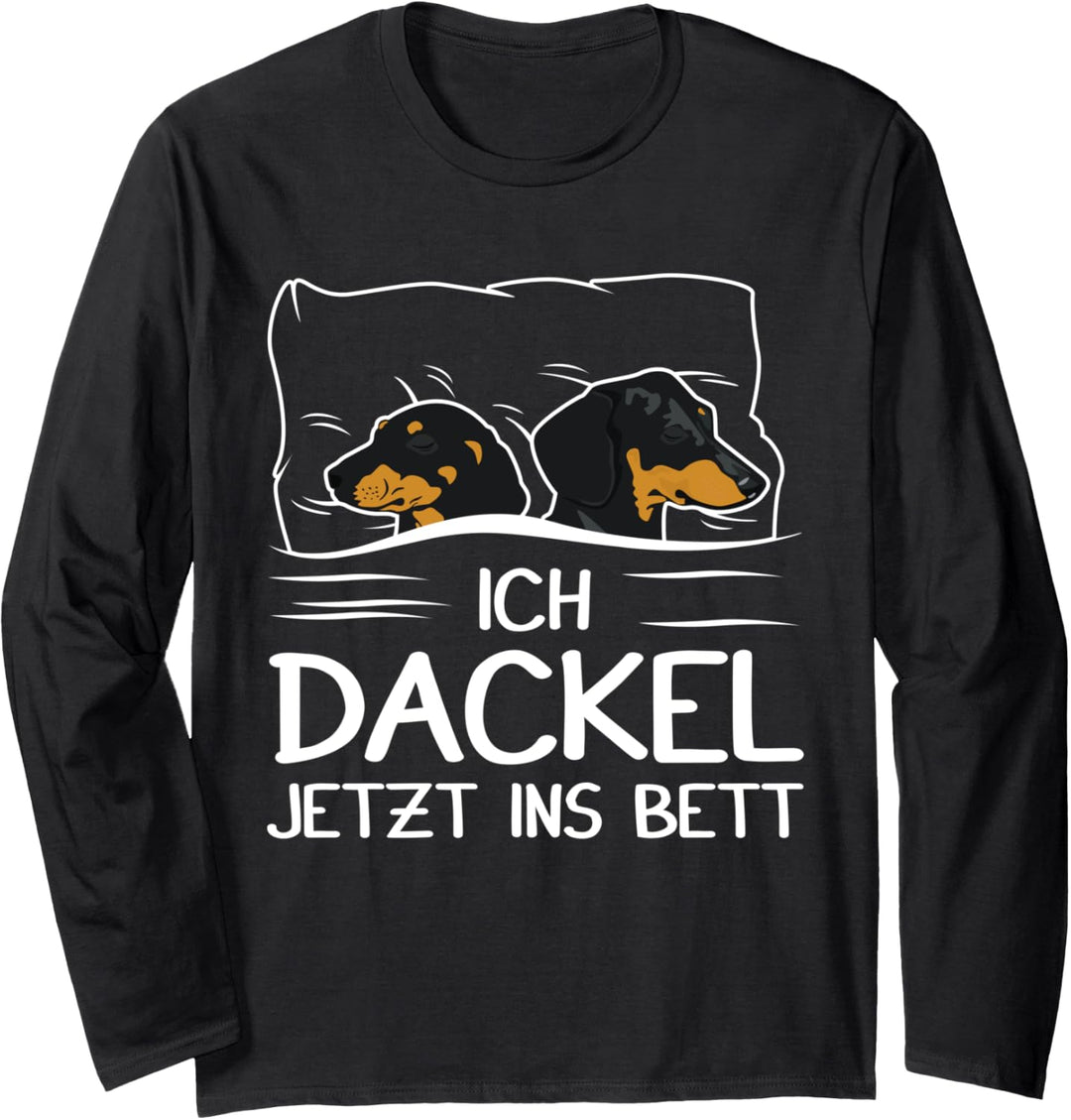 "Ich dackel jetzt ins Bett" Dackel Hund Schlafen Hunde Langarmshirt