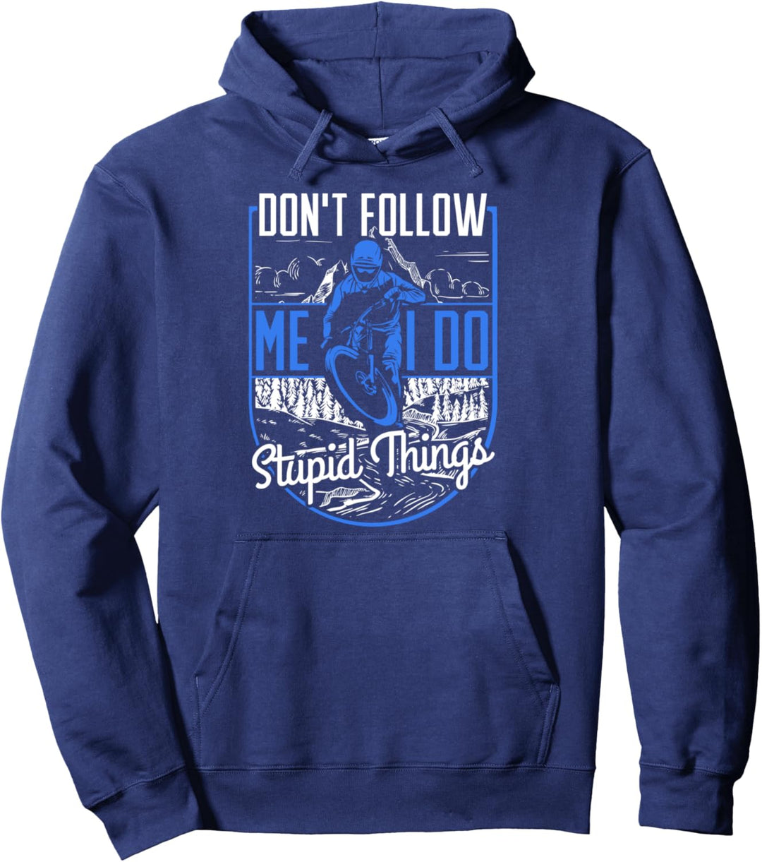 DON'T FOLLOW ME I DO STUPID THINGS MTB Downhill Mountainbike Pullover Hoodie
