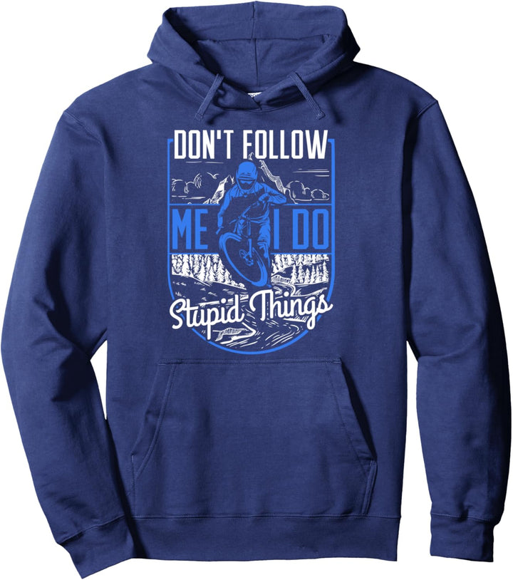 DON'T FOLLOW ME I DO STUPID THINGS MTB Downhill Mountainbike Pullover Hoodie
