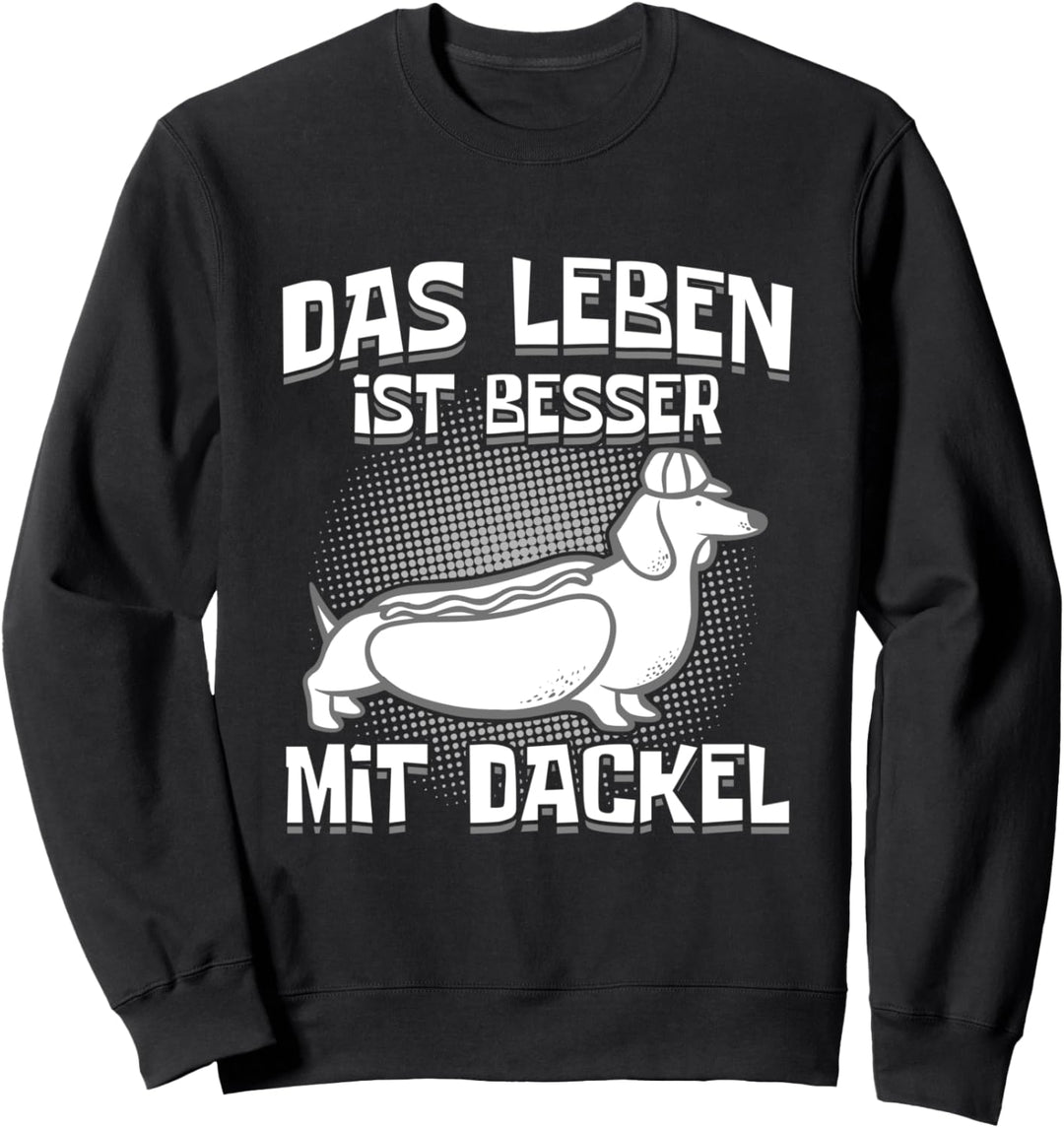 Leben ist besser mit Dackel Geschenk Lustig Dachshund Dackel Sweatshirt