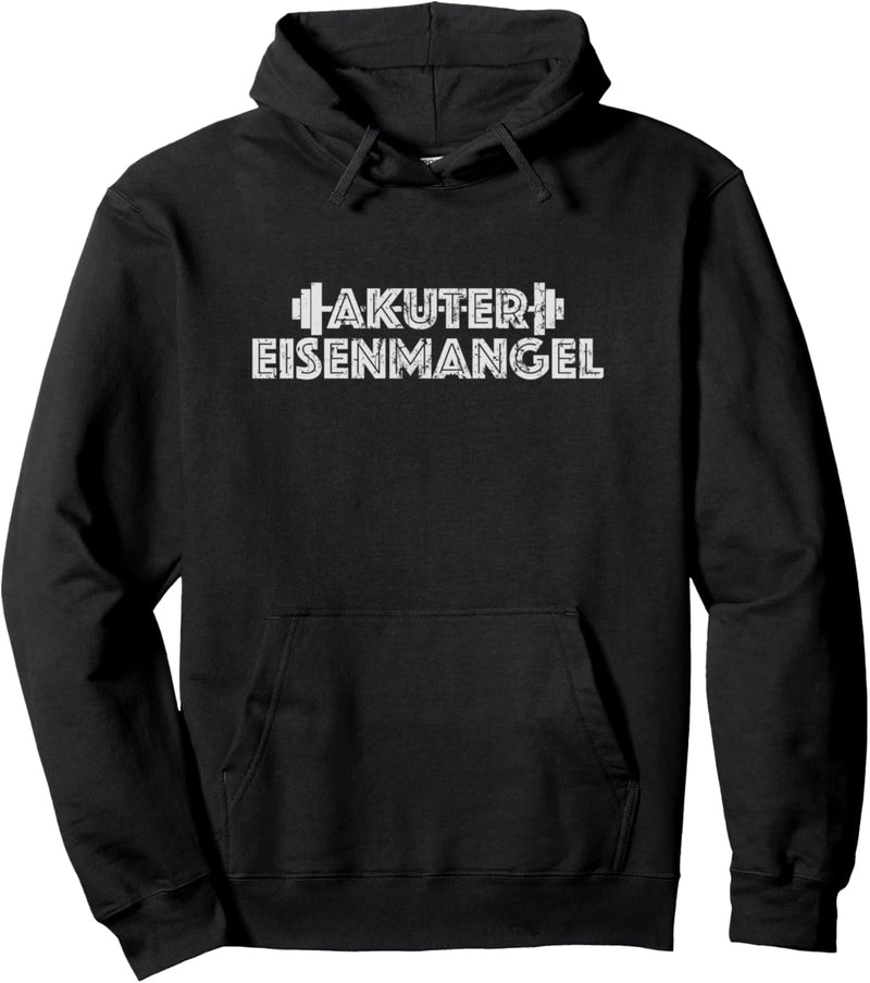 Akuter Eisenmangel Lustiges Fitness Spruch Bodybuilding Pullover Hoodie