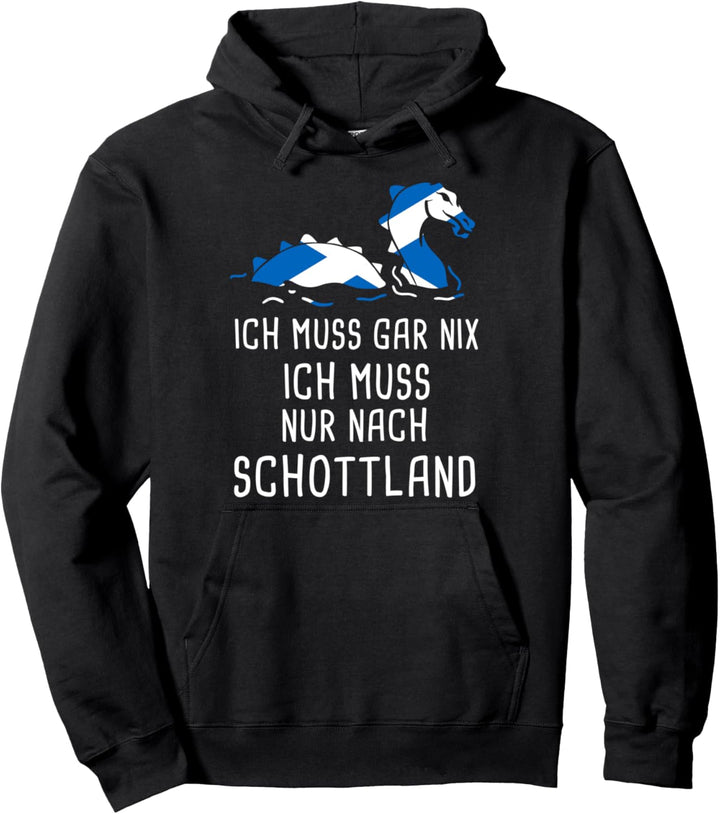 Ich Muss Gar Nix Ich Muss Nur Nach Schottland Schotte Urlaub Pullover Hoodie