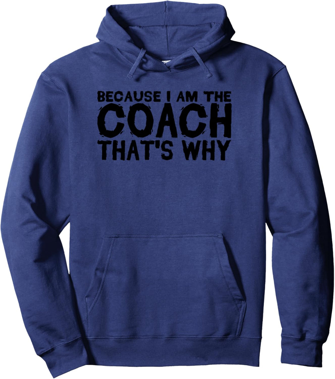 Coaching Lustig - Weil ich der Coach bin, deswegen Pullover Hoodie