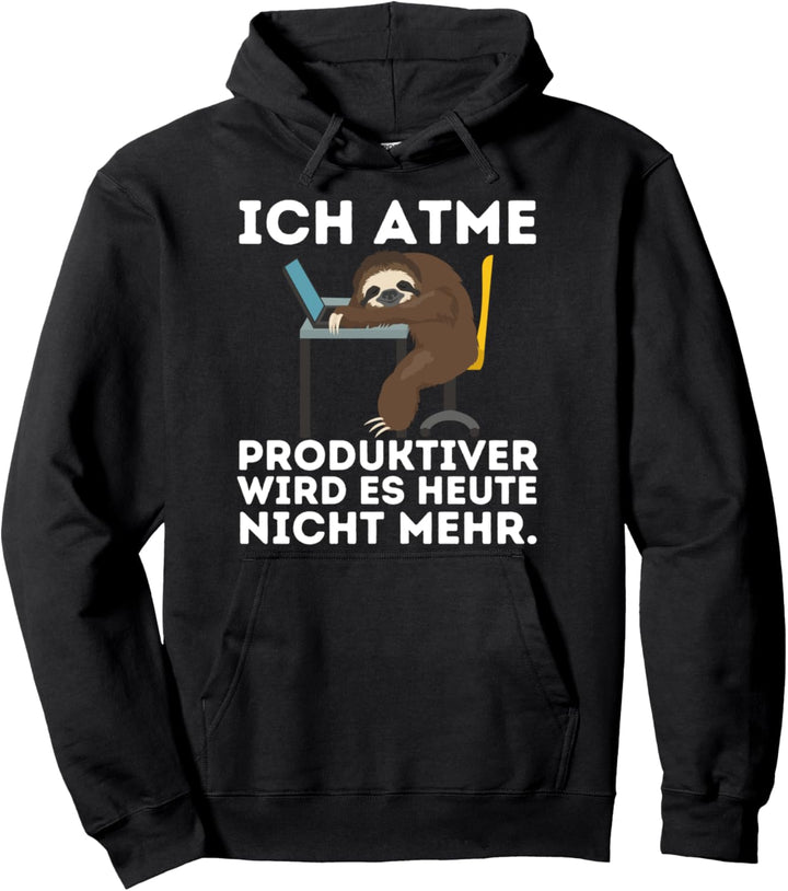 Ich Atme Produktiver wird es nicht mehr - Lustiges Spruch Pullover Hoodie