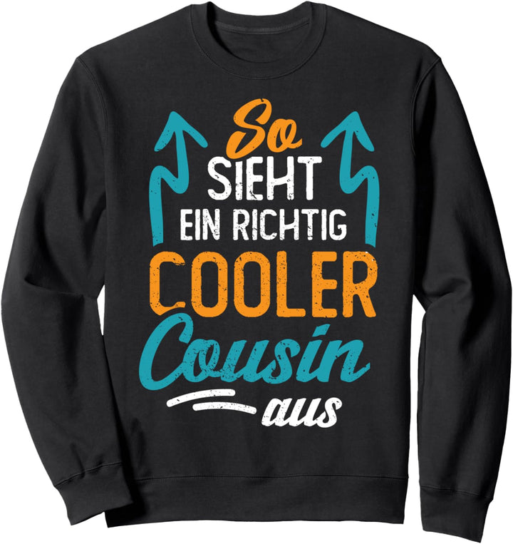 So sieht ein richtig cooler Cousin aus Vintage Spruch Sweatshirt