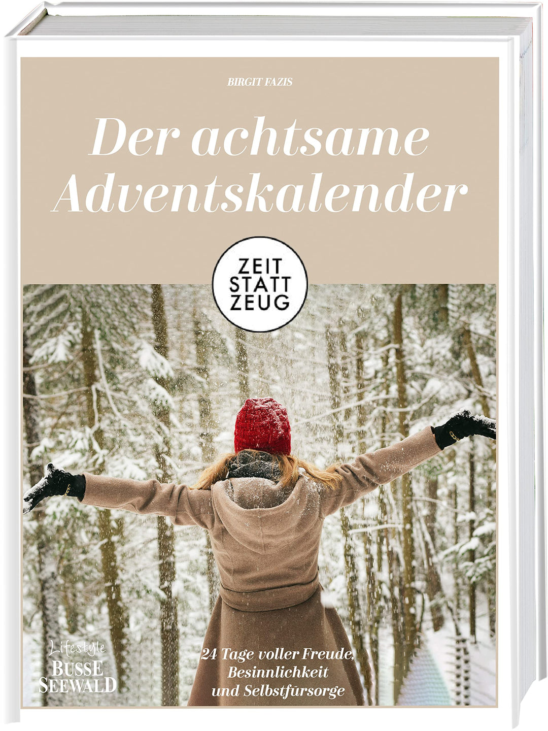Zeit statt Zeug: Der achtsame Adventskalender: 24 Tage voller Freude, Besinnlichkeit und Selbstfürso