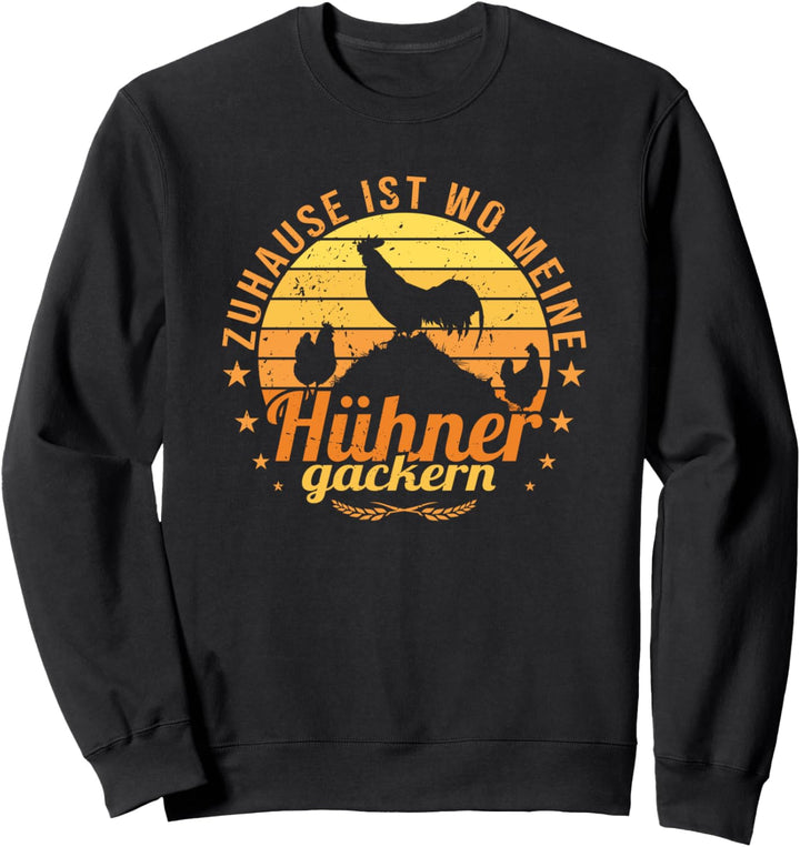 Zuhause ist wo meine Hühner gackern Hühnerzucht Hühnerhof Sweatshirt