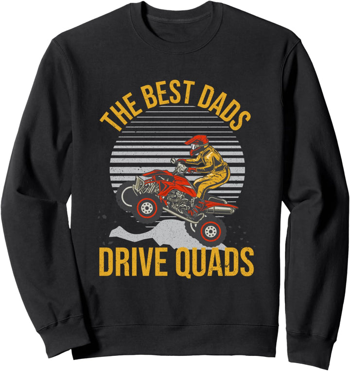 The Best Dads Drive Quads Father's Day Off Roading ATV Sweatshirt