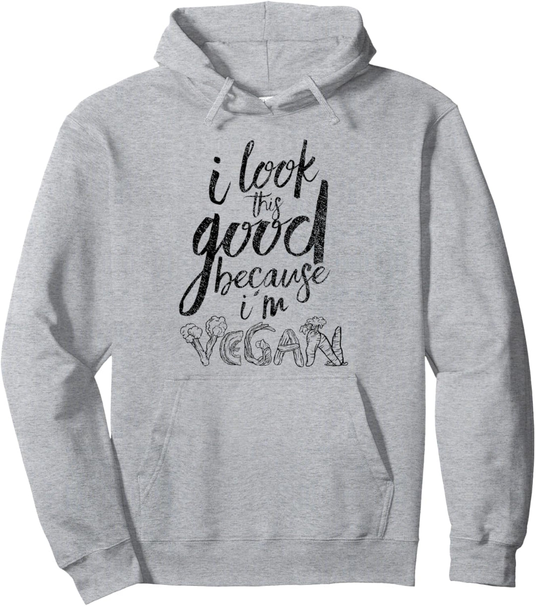 I Look So Good Because I'm Vegan Veganism Fleischfreie Ernährung Pullover Hoodie