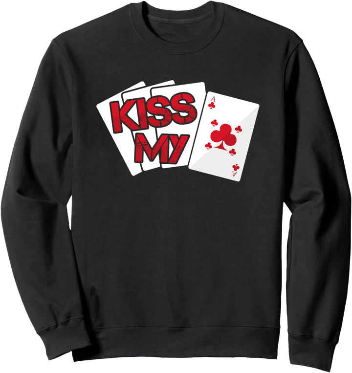 Kiss My Ace Card - Casinospiel Glücksspiel Sweatshirt