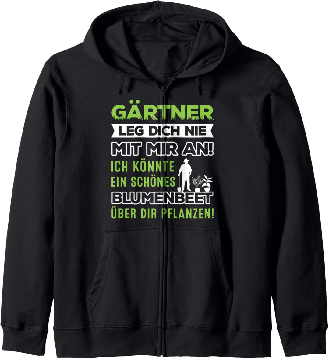 Gärtner Leg Dich Nie Mit Mir An Blumenbeet Gartenarbeit Kapuzenjacke
