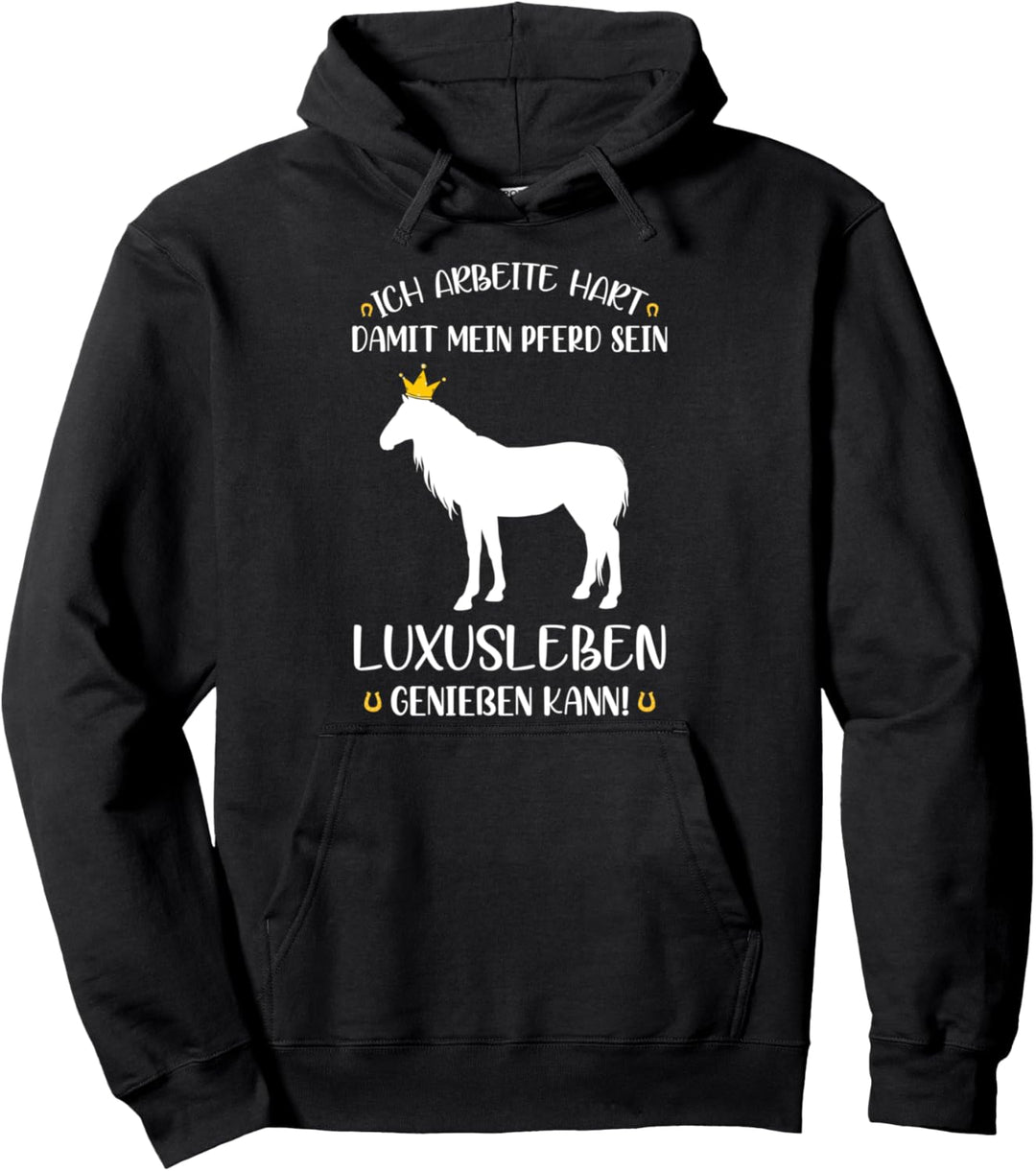 Ich Arbeite Hart Pferd Luxusleben Reiter Reitsport Spruch Pullover Hoodie