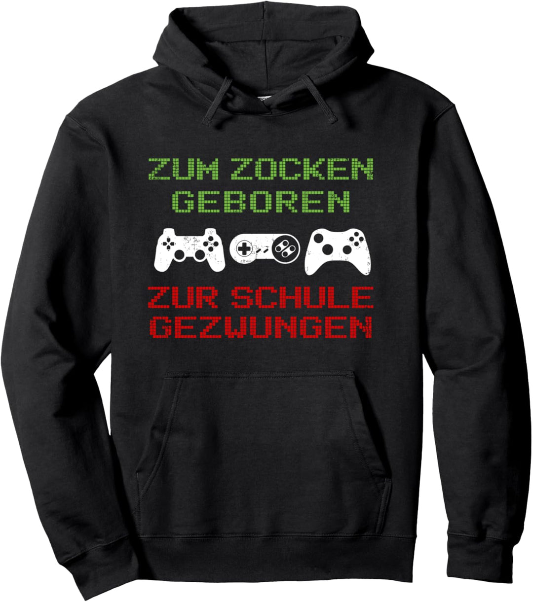 Gamer Zum Zocken geboren zur Schule gezwungen Geschenk Pullover Hoodie