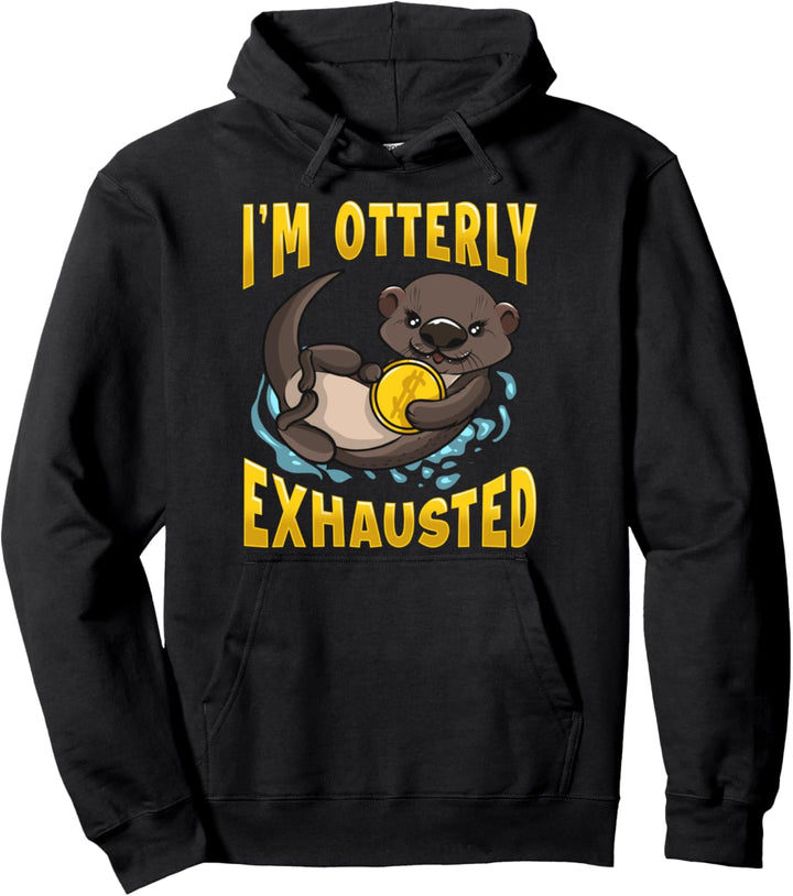 Cute & Funny I'm Otterly Exhausted Sea Otter Pun Pullover Hoodie