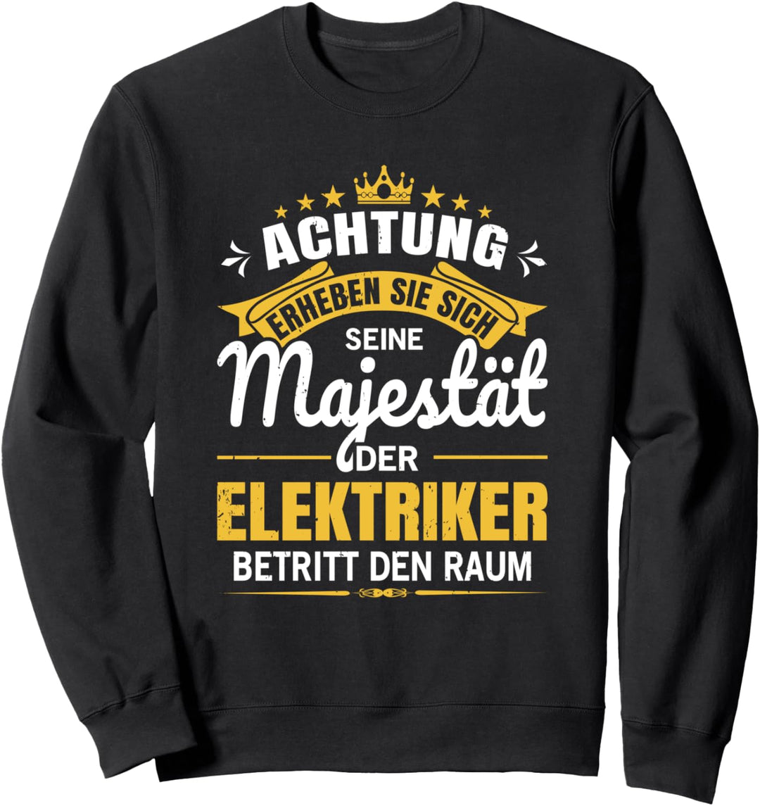 Achtung Seine Majestät der Elektriker Sweatshirt