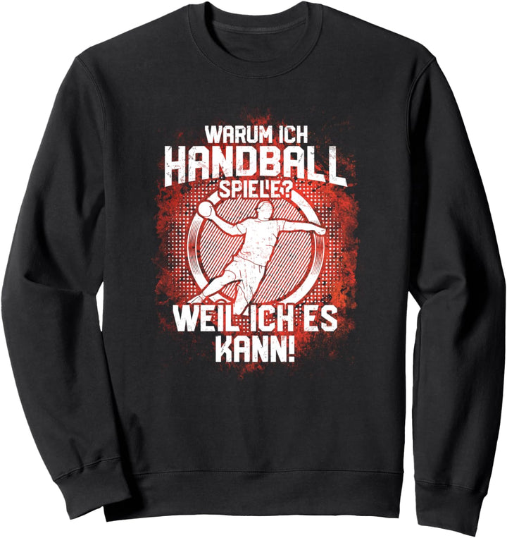 "Warum ich Handball spiele?" | Spruch Handballer Geschenk Sweatshirt