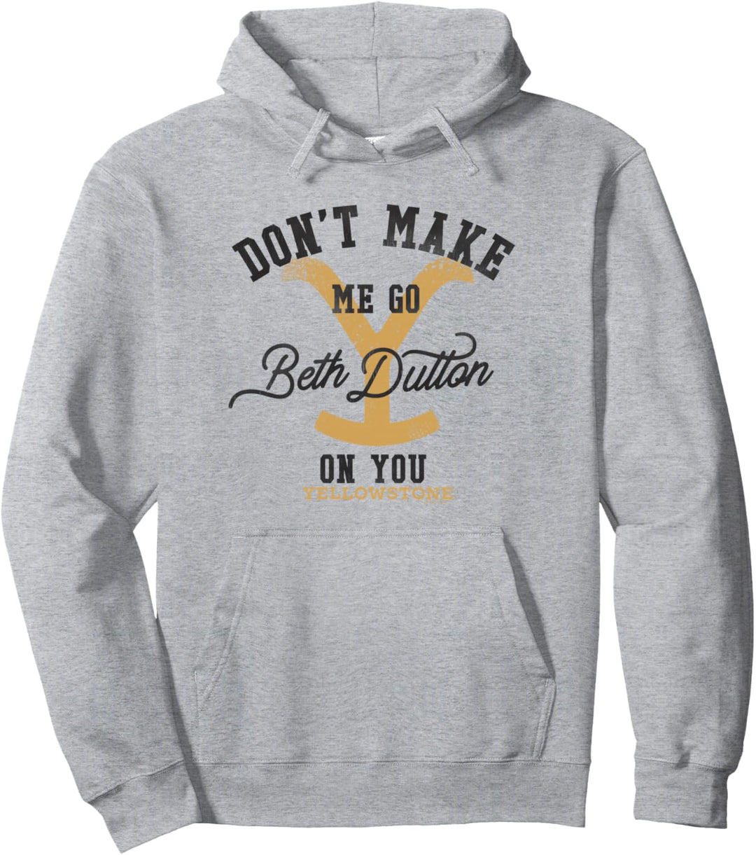 Yellowstone Don't Make Me Go Beth Dutton On You Distressed Pullover Hoodie