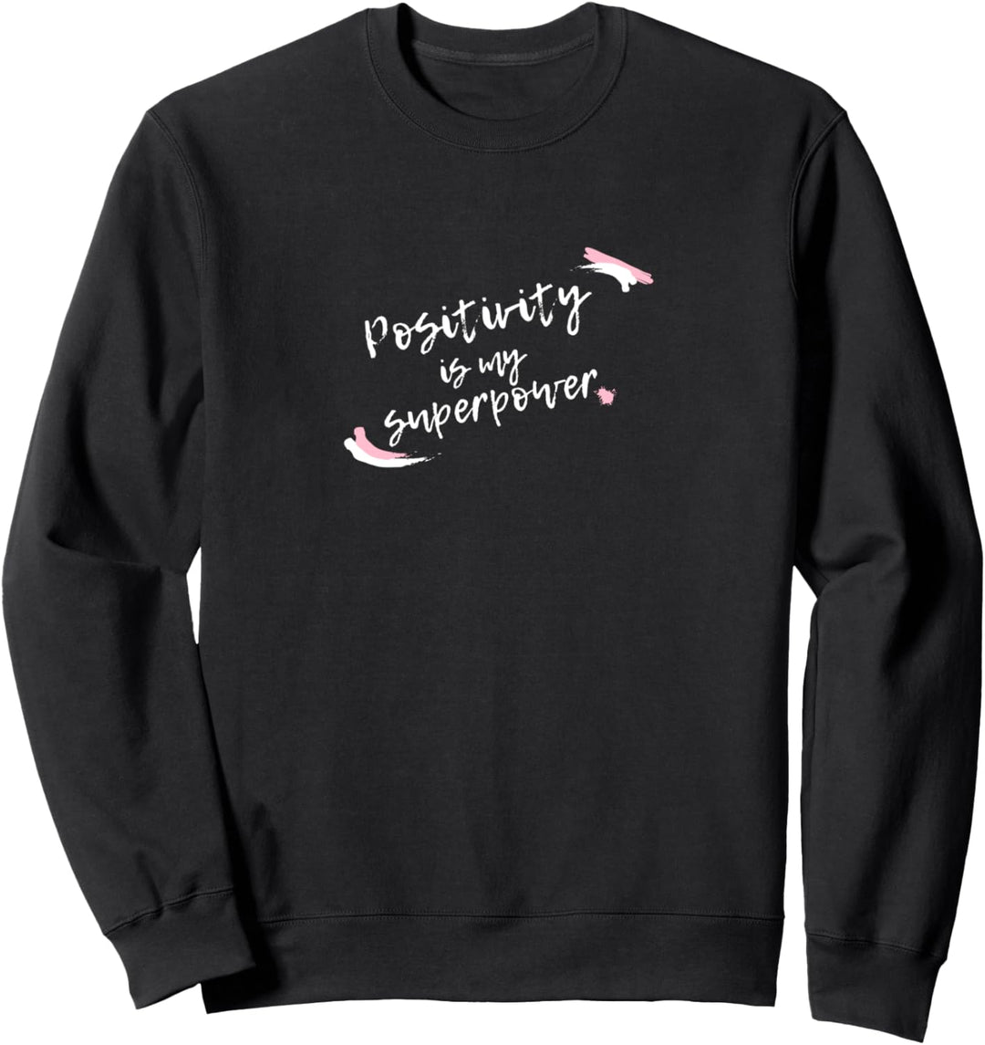 Positivity is my superpower Sweatshirt