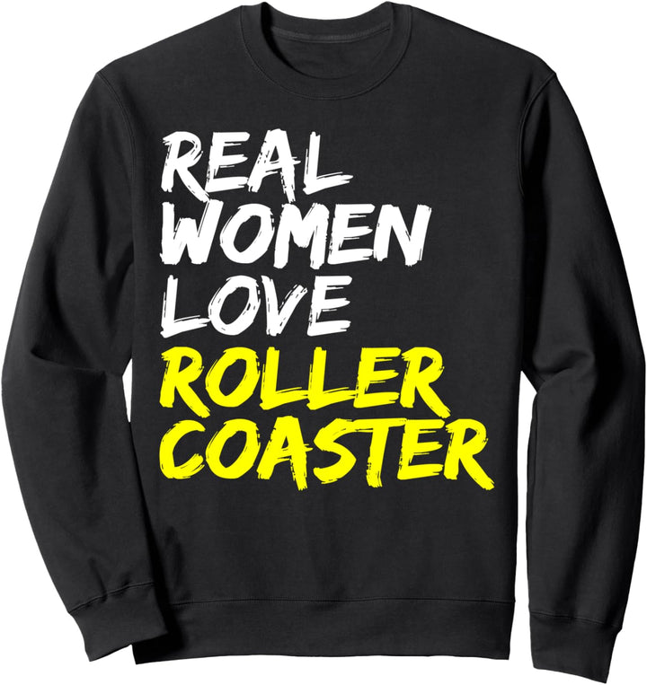 Achterbahn Kirmes Real Women Love Roller Coaster Achterbahn Sweatshirt