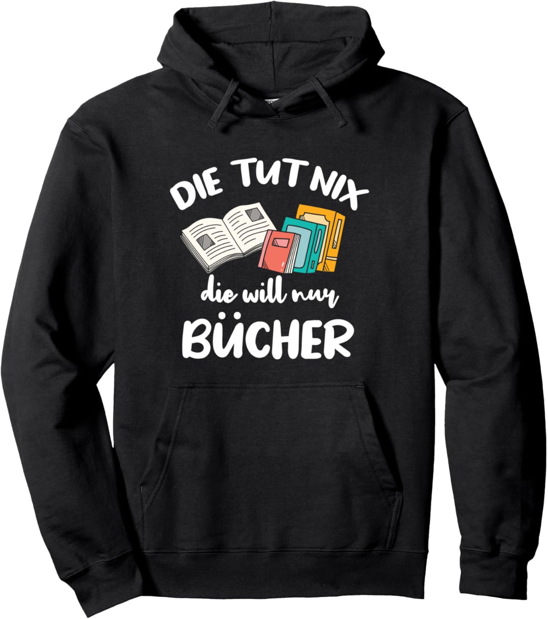 Die Tut Nix Die Will Nur Bücher Leseratte Bücher Spruch Pullover Hoodie